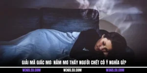Giải Mã Giấc Mơ: Nằm Mơ Thấy Người Chết Có Ý Nghĩa Gì?