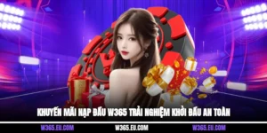 Khuyến Mãi Nạp Đầu W365 Trải Nghiệm Khởi Đầu An Toàn