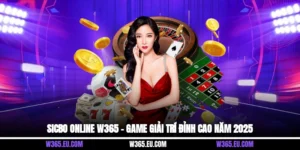 Sicbo online W365 – Game Giải Trí Đỉnh Cao Năm 2025